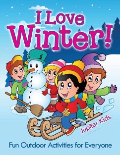 I Love Winter! - Fun Outdoor Activities for Everyone - Jupiter Kids