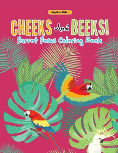 Cheeks And Beeks! Parrot Poses Coloring Book - Jupiter Kids