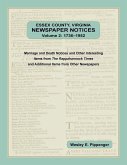 Essex County, Virginia Newspaper Notices, Volume 2, 1736-1952. Marriage and Death Notices and Other Interesting Items from ¿The Rappahannock Times and Additional Items from Other Newspapers