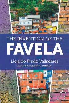 The Invention of the Favela - Valladares, Licia Do Prado