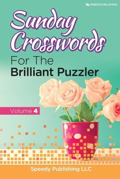 Sunday Crosswords For The Brilliant Puzzler Volume 4 - Speedy Publishing Llc