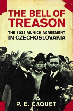 The Bell of Treason: The 1938 Munich Agreement in Czechoslovakia - Caquet, P. E.