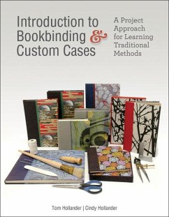 Introduction to Bookbinding & Custom Cases: A Project Approach for Learning Traditional Methods - Hollander, Tom; Hollander, Cindy