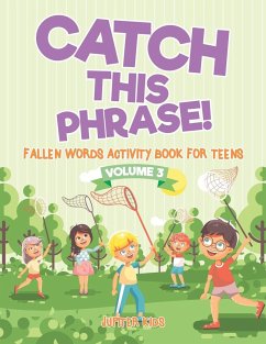 Catch This Phrase! - Fallen Words Activity Book for Teens Volume 3 - Jupiter Kids