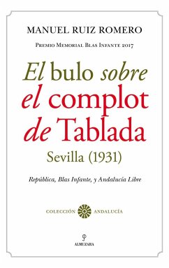 El bulo sobre el complot de Tablada : Sevilla (1931) : República, Blas Infante y Andalucía libre - Ruiz Romero, Manuel