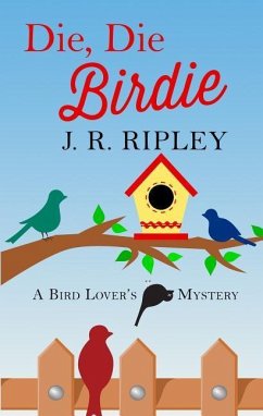 Die, Die Birdie - Ripley, J. R.