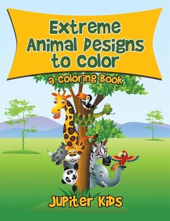 Extreme Animal Designs to Color, a Coloring Book - Jupiter Kids