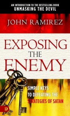 Exposing the Enemy: Simple Keys to Defeating the Strategies of Satan - Ramirez, John