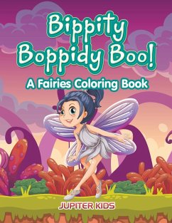 Bippity Boppidy Boo! A Fairies Coloring Book - Jupiter Kids