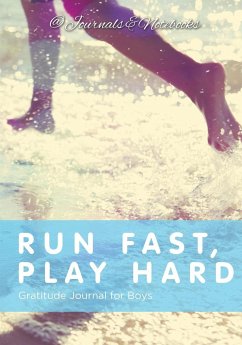 Run Fast, Play Hard. Gratitude Journal for Boys - Journals and Notebooks