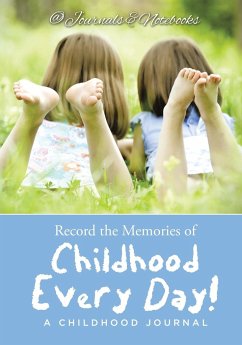 Record the Memories of Childhood Every Day! A Childhood Journal - Journals and Notebooks