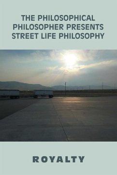 The Philosophical Philosopher Presents Street Life Philosophy