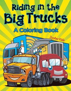 Riding in the Big Trucks (A Coloring Book) - Jupiter Kids