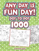 Any Day Is Fun Day! Any Day Is Fun Day!
