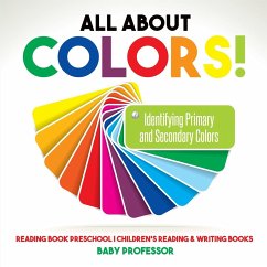 All About Colors! Identifying Primary and Secondary Colors - Reading Book Preschool   Children's Reading & Writing Books - Baby