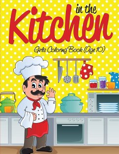 In the Kitchen Girls Coloring Book (Age 10) - Speedy Publishing Llc