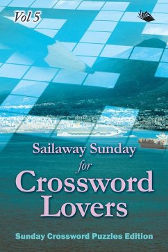 Sailaway Sunday for Crossword Lovers Vol 5 - Speedy Publishing Llc