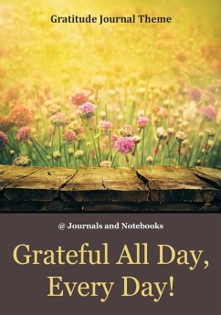 Grateful All Day, Every Day! / Gratitude Journal Theme - Journals and Notebooks