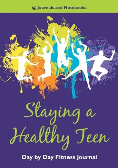 Staying a Healthy Teen Day by Day Fitness Journal - Journals and Notebooks