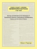 Essex County, Virginia Newspaper Notices, 1738-1938. Marriage and Death Notices from the Newspapers of Tappahannock, Richmond, Fredericksburg, and Wil