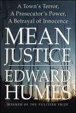 Mean Justice: A Town's Terror, a Prosecutor's Power, a Betrayal of Innocence