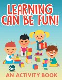 Learning Can Be Fun! (An Activity Book)