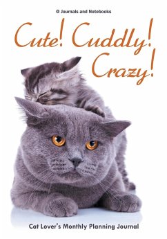 Cute! Cuddly! Crazy! Cat Lover's Monthly Planning Journal - Journals and Notebooks