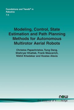 Modeling, Control, State Estimation and Path Planning Methods for Autonomous Multirotor Aerial Robots - Papachristos, Christos; Dang, Tung; Khattak, Shehryar