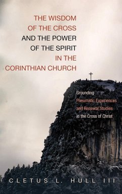 The Wisdom of the Cross and the Power of the Spirit in the Corinthian Church - Hull, Cletus L. III