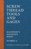 Screw Thread Tools and Gages - Machinery's Reference Series - Number 31
