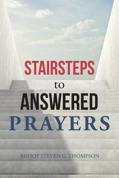 Stairsteps to Answered Prayers - Thompson, Bishop Steven G.