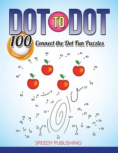 Dot To Dot 100 Connect the Dot Fun Puzzles - Speedy Publishing Llc