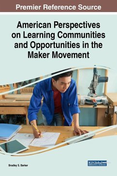 American Perspectives on Learning Communities and Opportunities in the Maker Movement - Barker, Bradley S.