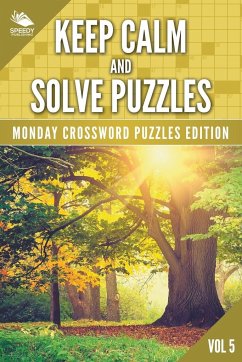 Keep Calm and Solve Puzzles Vol 5 - Speedy Publishing Llc