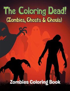 The Coloring Dead! (Zombies, Ghosts & Ghouls) - Jupiter Kids