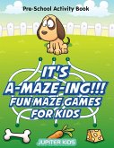 It's A-MAZE-ING!!! Fun Maze Games For Kids