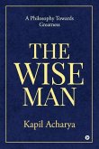 The Wise Man: A Philosophy Towards Greatness