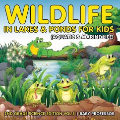 Wildlife in Lakes & Ponds for Kids (Aquatic & Marine Life)   2nd Grade Science Edition Vol 5 - Baby