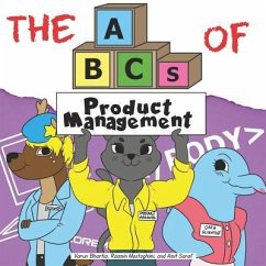 The ABCs of Product Management - Mostaghimi, Raamin; Saraf, Amit; Bhartia, Varun