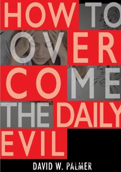 How to Overcome the Daily Evil - Palmer, David W.