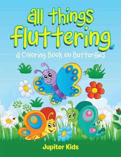 All Things Fluttering (A Coloring Book on Butterflies) - Jupiter Kids