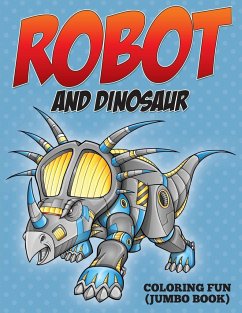Robot and Dinosaur Coloring Fun (Jumbo Book) - Speedy Publishing Llc