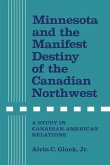 Minnesota and the Manifest Destiny of the Canadian Northwest (eBook, PDF)