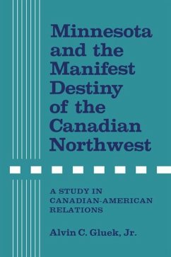 Minnesota and the Manifest Destiny of the Canadian Northwest (eBook, PDF) - Gluek, Alvin C.