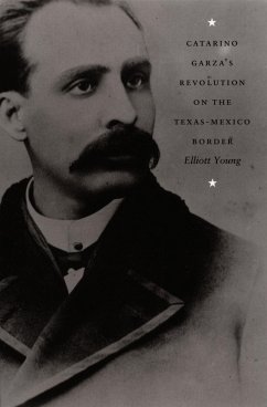 Catarino Garza's Revolution on the Texas-Mexico Border (eBook, PDF) - Elliott Young, Young