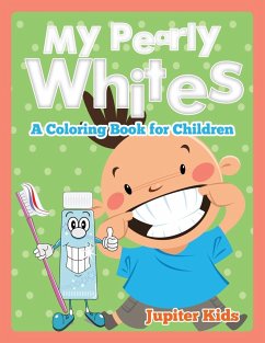 My Pearly Whites (A Coloring Book for Children) - Jupiter Kids