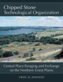 Chipped Stone Technological Organization: Central Place Foraging and Exchange on the Northern Great Plains
