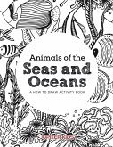 Animals of the Seas and Oceans, a How to Draw Activity Book
