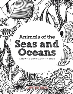 Animals of the Seas and Oceans, a How to Draw Activity Book - Jupiter Kids