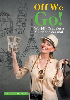 Off We Go! Worldly Traveler's Guide and Journal - Journals and Notebooks